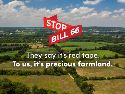 Stop Bill 66 | They say it's red tape. | To us, it's precious farmland.