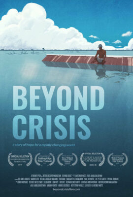 Beyond Crisis
a story of hope for a rapidly changing world
(Movie poster showing a man sitting on the roof of a barn, with water nearly up to the peak of the roof. There are several award logos at the bottom of the poster, and credits below that (both too small to make out at this resolution)