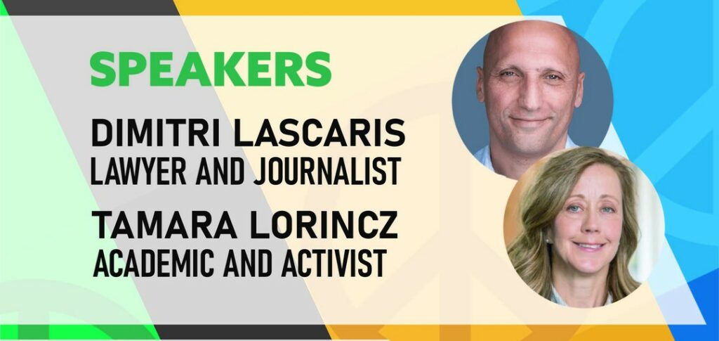 Speakers
Dimitri Lascaris
Lawyer and Journalist
Tamara Lorincz
Academic and Activist
(headshots of both people)