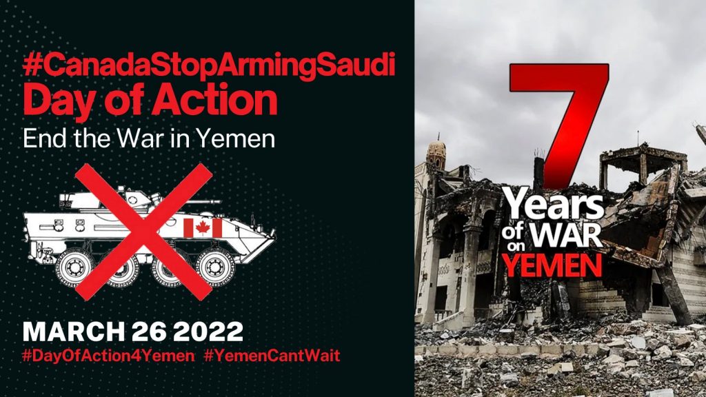 #CanadaStopArmingSaudi | 7 Years of War on Yemen | Day of Action | End the War in Yemen | March 26 2022 | #DayOfAction4Yemen #YemenCantWait