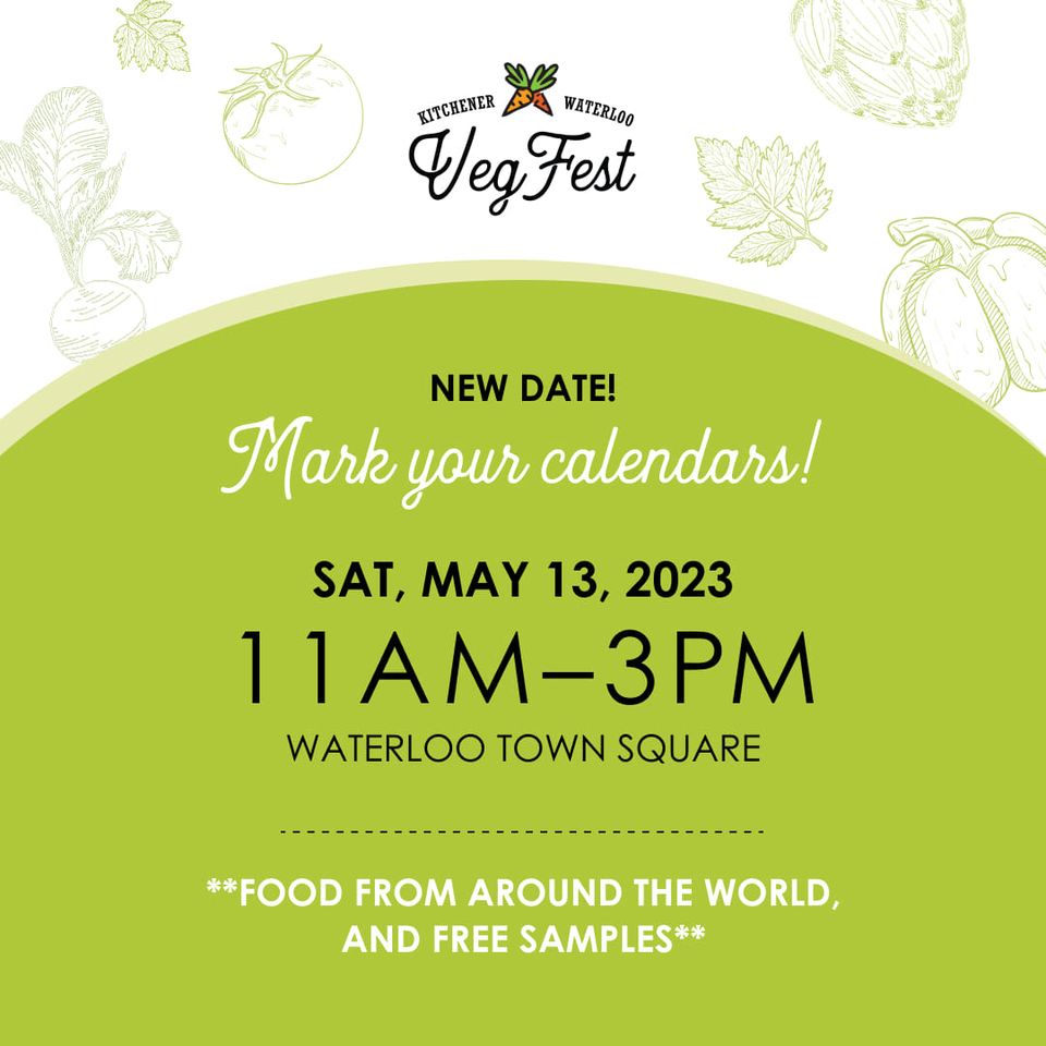 Kitchener Waterloo VegFest | New Date! Mark your calendars! | Sat, May 13, 2023 | 11AM-3PM | Waterloo Town Square | **Food from around the world, and free samples**