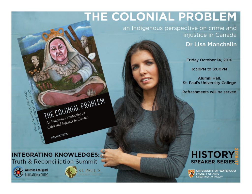 The Colonial Problem | An Indigenous Perspective on Crime and Injustice in Canada | Dr. Lisa Monchalin | Friday October 14, 2016 6:30pm to 8:30pm Alumni Hall, St. Paul's University College | Refreshments will be served