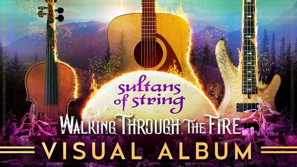 Sultans of String
Walking Through the Fire
A Visual Album
(illustrations of guitars  on fire)