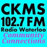 CKMS 102.7 FM Radio Waterloo | Community Connections (black and purple lettering on a teal background)